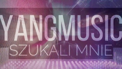 YANG MUSIC - SZUKALI MNIE (Official Audio)