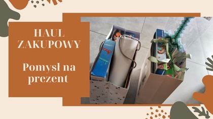 PREZENTY DLA CHŁOPAKÓW NA URODZINY I HAUL ZAKUPOWY