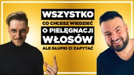 WSZYSTKO CO CHCESZ WIEDZIEĆ O PIELĘGNACJI WŁOSÓW, ALE GŁUPIO CI ZAPYTAĆ [ 29 PYTAŃ I ODPOWIEDZI ]