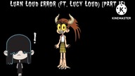 Luan Loud Error (Ft.  Lucy Loud) [Part 15]