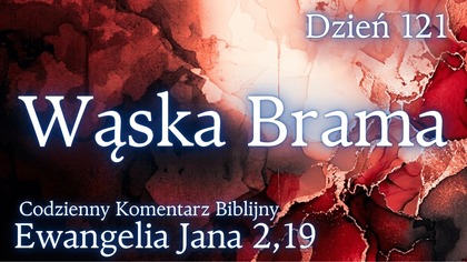 Wąska Brama | Ewangelia Jana 2,19 | Komentarz wers po wersie | Fabian Błaszkiewicz