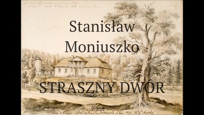 Stanisław Moniuszko Straszny Dw&oacute;r (full opera)