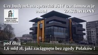 Czy budynek NA SPRZEDAŻ JSW tzw INNOWACJE został ZASTAWIONY pod dług 1,6 MLD zł bez zgody Polak&oacu