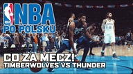 PRZEPŁACONA GWIAZDA? BYŁO WARTO! | Thunder vs Timberwolves | NBA po POLSKU