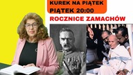 Dr Ewa Kurek o rocznicach; zamachu majowego i zamachu na Jana Pawła II