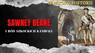 Sawney Beane i r&oacute;d szkockich kanibali | W mroku historii #36