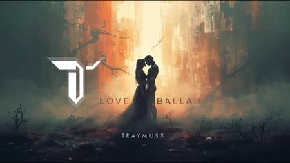 TRAYMUSS Love Ballad