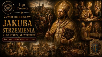 Historia Błogosławionego Jakóba Strzemienia - pasterza, który nie oszczędzał siebie (1 czerwca)