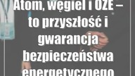 Atom, węgiel i OZE  to przyszłość i gwarancja bezpieczeństwa energetycznego Polski
