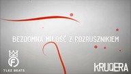 KRUQERA - BEZDOMNA MIŁOŚĆ Z ROZRUSZNIKIEM (PROD. FLEZBEATS)