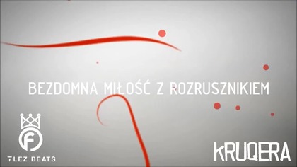 KRUQERA - BEZDOMNA MIŁOŚĆ Z ROZRUSZNIKIEM (PROD. FLEZBEATS)