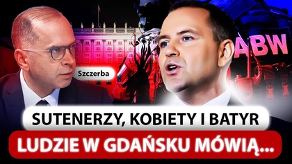 SUTENERZY TRÓJMIASTA MÓWIĄ...  SZCZERBA: SĄ DUMNI Z NAWROCKIEGO