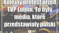 Kolejny protest przed TVP Lublin.  To były media, które przedstawiały polski punkt widzenia