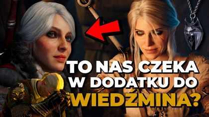 TO NAS CZEKA? 3 SCENARIUSZE DODATKU do Wiedźmin 3 Dziki Gon.  Tak nas wprowadzą do gry Wiedźmin 4?