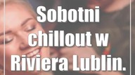Sobotni chillout w Riviera Lublin.  Zdjęcia