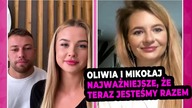 OLIWIA I MIKOŁAJ z LOVE ISLAND.  Ważne, że jesteśmy razem,