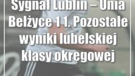 Sygnał Lublin  Unia Bełżyce 1:1.  Pozostałe wyniki lubelskiej klasy okręgowej