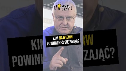  Kim najpierw powinieneś się zająć? #PomyślDziś odc.  2291