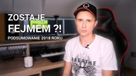 ZOSTAJE FEJMEM ?!  *Podsumowanie 2018 roku*