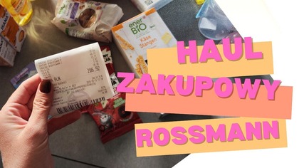 HAUL ZAKUPOWY ZA 206 ZŁOTYCH I ROSSMANN