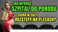 ZNIECZULENIE DO PORODU Za i Przeciw, Poród W Wannie, Jaki Szpital do Porodu Wybrać? Rozstępy Ciążowe