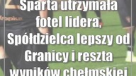 Sparta utrzymała fotel lidera, Spółdzielca lepszy od Granicy i reszta wyników che...