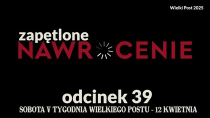 Wielki Post 2025 - odcinek 39