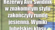 Rezerwy Avii Świdnik w znakomitym stylu zakończyły rundę jesienną.  Wyniki lubelsk...