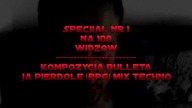 Kompozycja Bulleta - Ja Pierdole [RPG] Techno Mix 100 widzów part_1