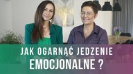 Jak ogarnąć jedzenie emocjonalne ?