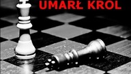 UMARŁ KRÓL....