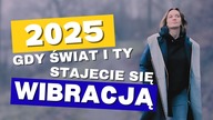 2025 Gdy Swiat i Ty stajecie sie WIBRACJA - 6 PRAW