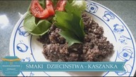 smaki dzieciństwa - KASZANKA