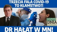 Trzecia fala COVID-19 to kłamstwo?! Lekarz stawia sprawę jasno! Dr Hałat w MN!