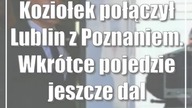 Koziołek połączył Lublin z Poznaniem.  Wkrótce pojedzie jeszcze dalej