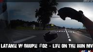 Latanie w grupie #02 - Life on the Run MV