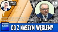 Polskie zasoby naturalne to wielki skarb! Polacy mogliby być BOGACZAMI?! Co z naszym węglem? K.Tytko