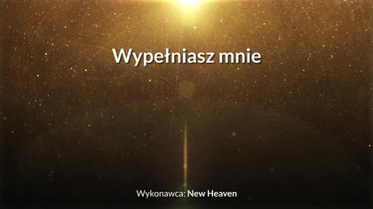 Wypełniasz mnie - z tekstem i wokalem (New Heaven)