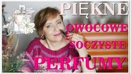 SOCZYSTE, OWOCOWE PERFUMY NA CHŁODNĄ WIOSNĘ.