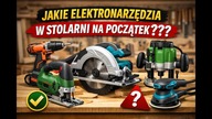 Jakie elektronarzędzia w stolarni na początek ???