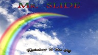 Mr. SLIDE-Rainbow to the sky (AUDIO)