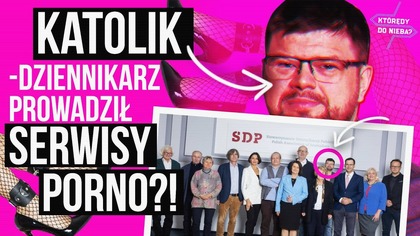 Katolik-dziennikarz prowadził serwisy porno?! | Którędy do Nieba