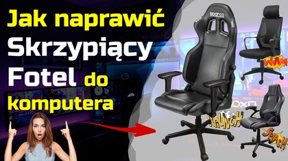 Jak naprawić skrzypiący Fotel do komputera