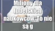 Miliony dla lubelskich naukowców.  To nie są gesty przyjaźni