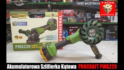 Szlifierka Kątowa Procraft PWA220 Akumulatorowa wolność z sieciową mocą w całkiem przystępnej cenie!