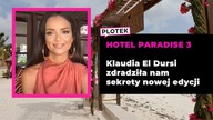 Klaudia El Dursi o Hotel Paradise 3: To będzie wyjątkowa edycja pod względem relacji miłosnych