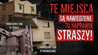 10 NAWIEDZONYCH NIEZBADANYCH MIEJSC - Tu naprawdę straszy!