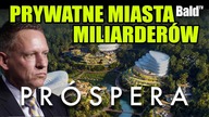 PRÓSPERA: PRYWATNE MIASTO MILIARDERÓW CZY TECHNOFEUDALIZM?