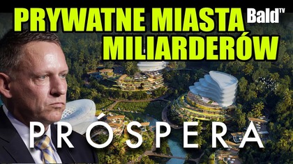 PRÓSPERA: PRYWATNE MIASTO MILIARDERÓW CZY TECHNOFEUDALIZM?