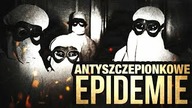 10 EPIDEMII WYWOŁANYCH PRZEZ ANTYSZCZEPIONKOWCÓW